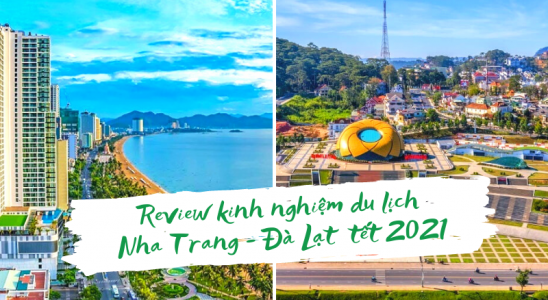 Review kinh nghiệm du lịch Nha Trang - Đà Lạt tết 2021
